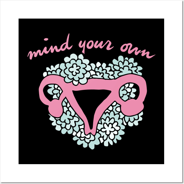 Mind your own uterus Wall Art by bubbsnugg